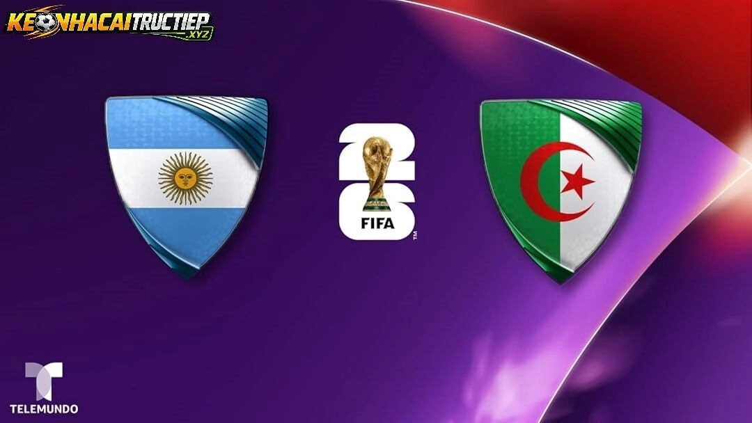 Argentina vs Algeria World Cup 2026 Keonhacaitructiep