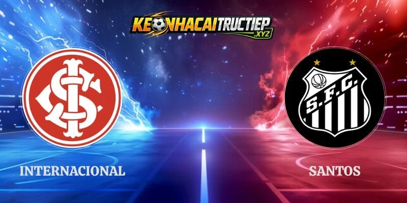 Soi Kèo Internacional vs Santos 02h00 07/09 Serie A Brazil