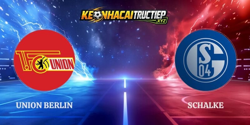 Nhận Định Kèo Union Berlin vs Schalke 01h30 12/09 Bundesliga